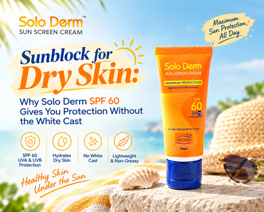 Sunblock for Dry Skin: Why Solo Derm SPF 60 Gives You Protection Without the White Cast - Solo Derm SPF 60 Sunblock